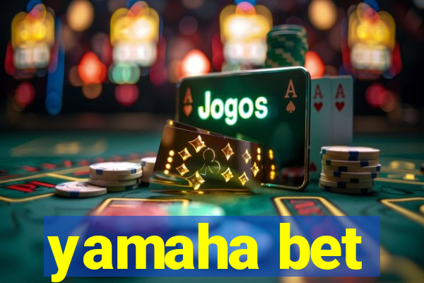 yamaha bet