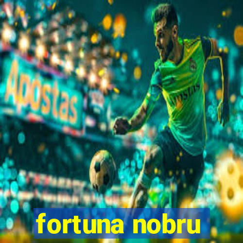 fortuna nobru