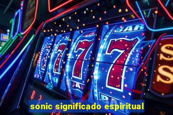 sonic significado espiritual