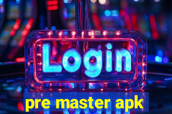 pre master apk