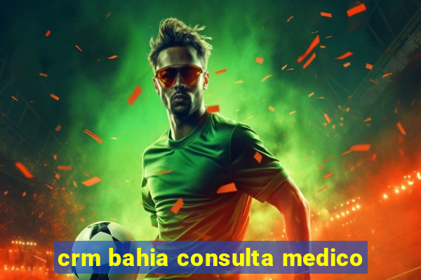 crm bahia consulta medico