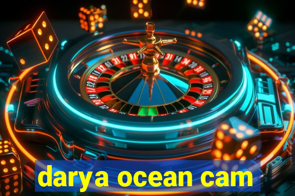 darya ocean cam