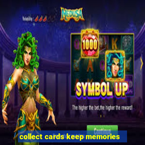 collect cards keep memories