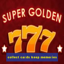 collect cards keep memories