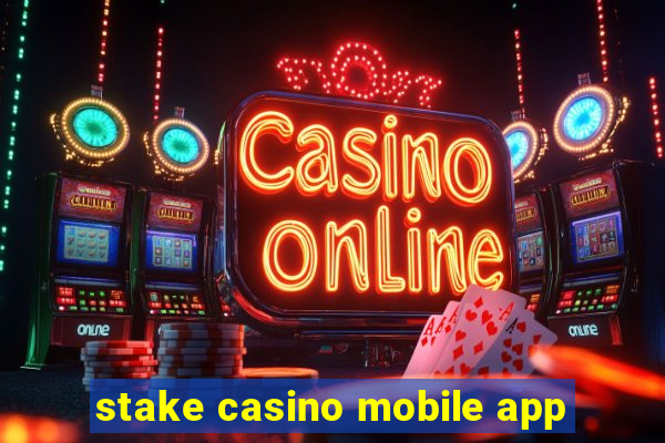 stake casino mobile app