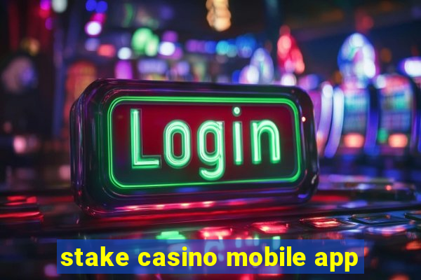 stake casino mobile app