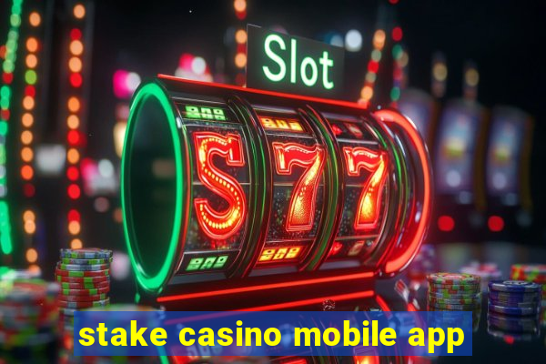 stake casino mobile app