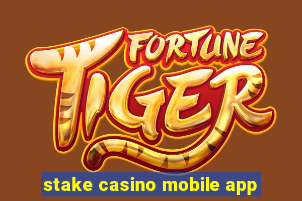 stake casino mobile app