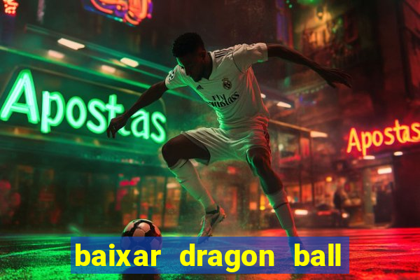 baixar dragon ball z dublado