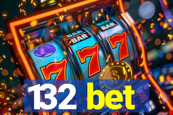 132 bet