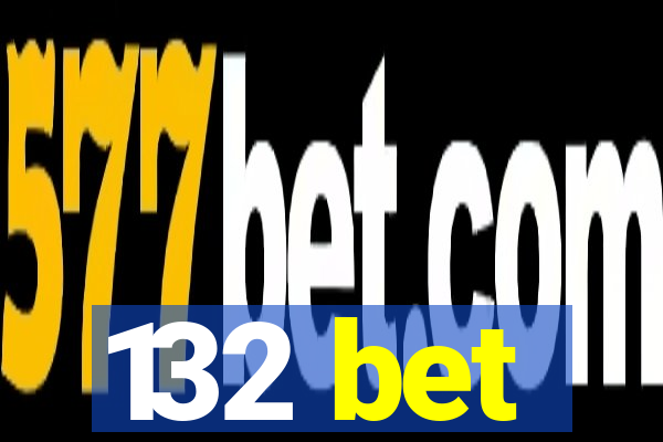 132 bet