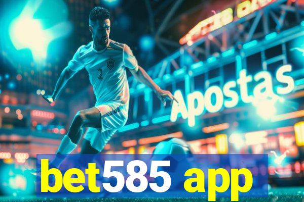 bet585 app