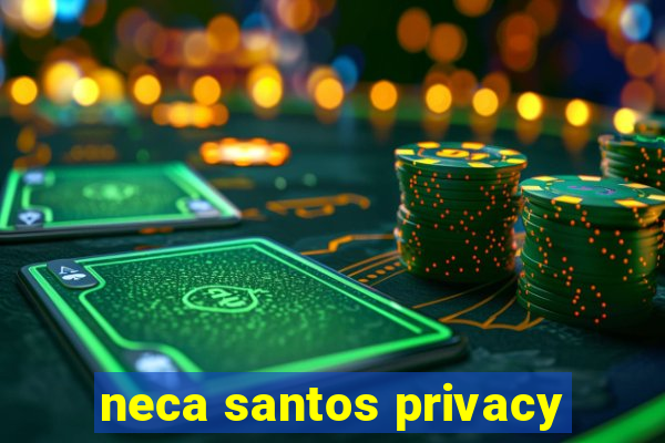 neca santos privacy