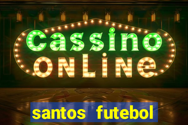 santos futebol clube peneiras