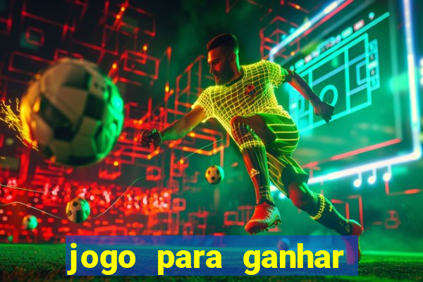 jogo para ganhar dinheiro de verdade no pix na hora