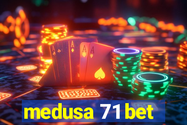 medusa 71 bet