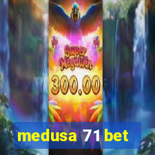 medusa 71 bet