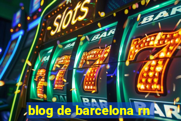 blog de barcelona rn