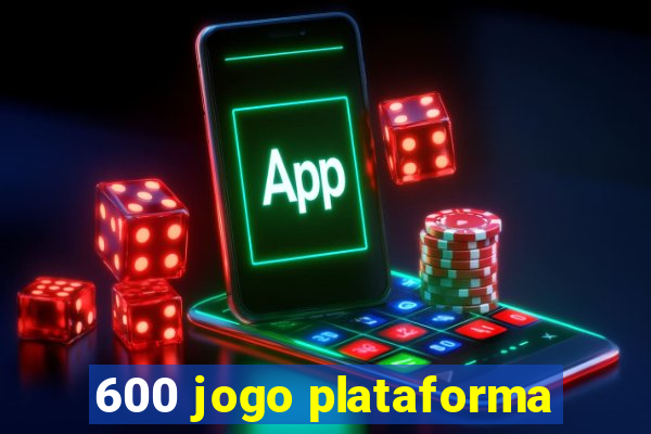 600 jogo plataforma