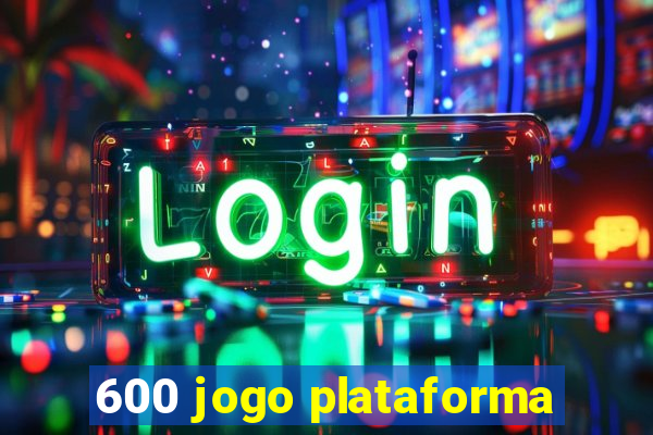 600 jogo plataforma