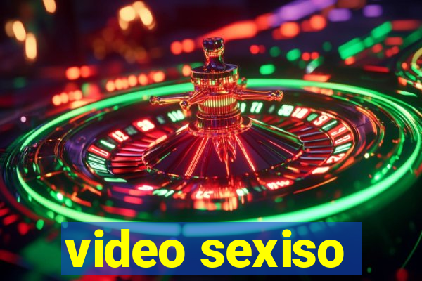 video sexiso