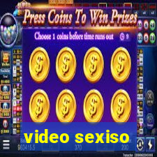 video sexiso