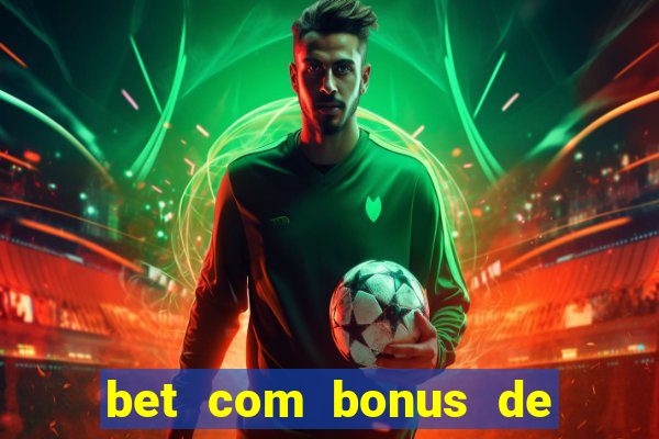 bet com bonus de cadastro sem deposito