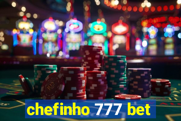 chefinho 777 bet