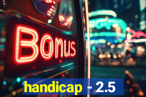 handicap - 2.5