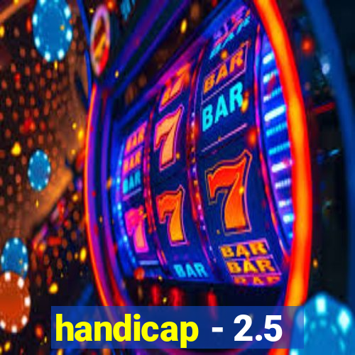 handicap - 2.5