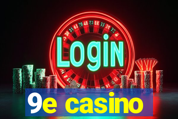 9e casino