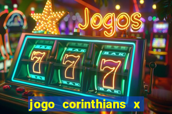 jogo corinthians x fortaleza ao vivo gratis