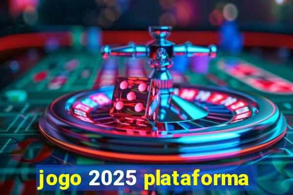 jogo 2025 plataforma