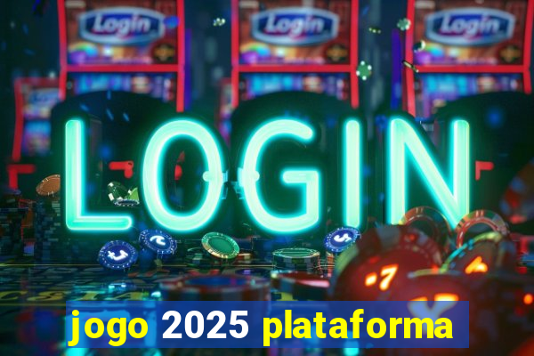 jogo 2025 plataforma