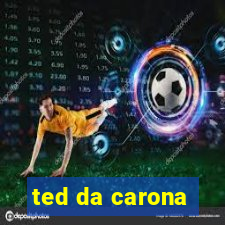 ted da carona