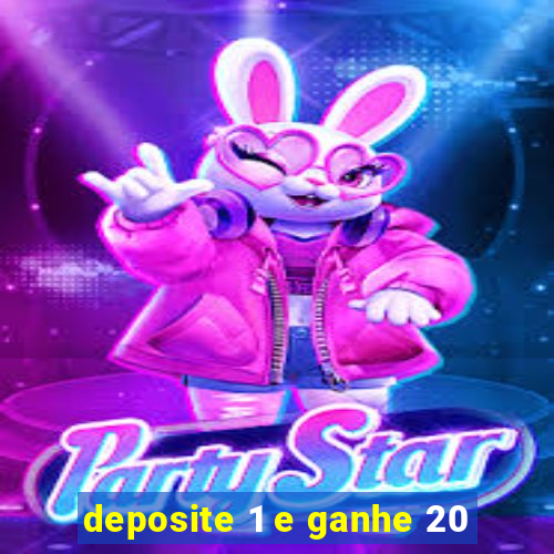 deposite 1 e ganhe 20