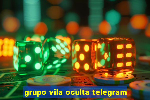 grupo vila oculta telegram