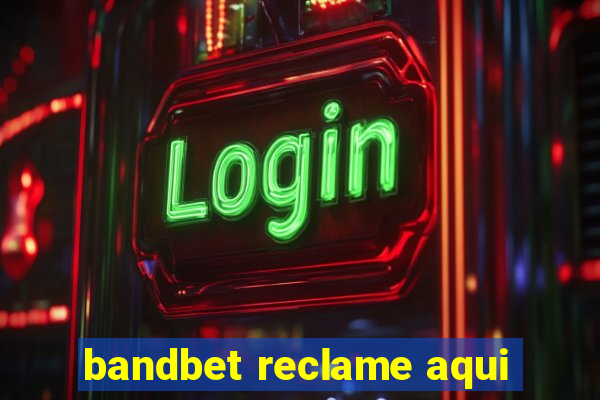 bandbet reclame aqui