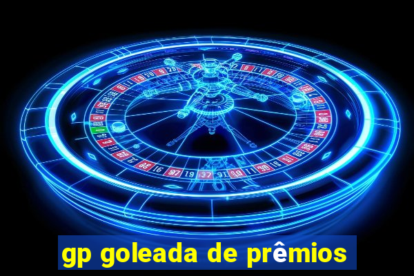 gp goleada de prêmios