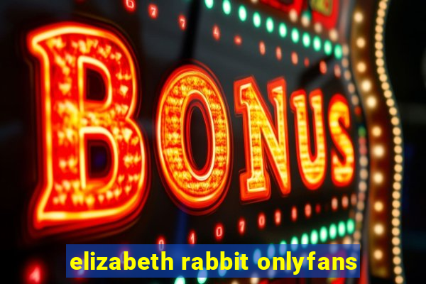 elizabeth rabbit onlyfans