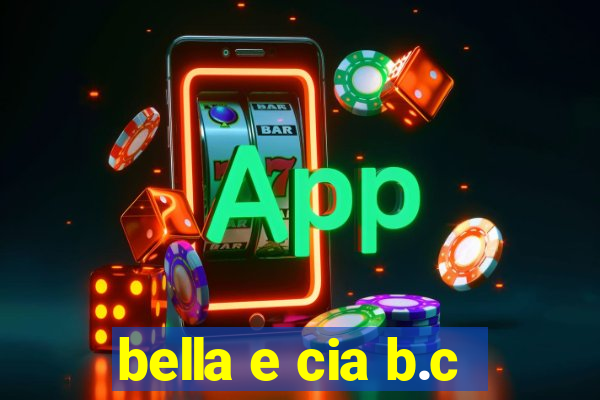 bella e cia b.c