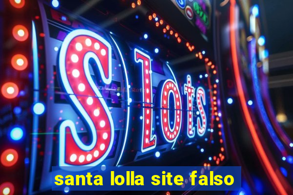 santa lolla site falso