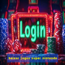 baixar jogos super nintendo