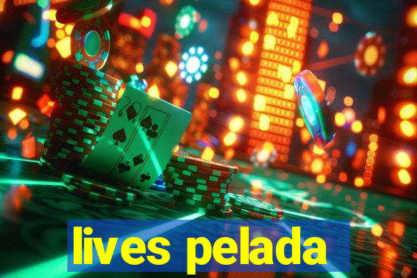 lives pelada