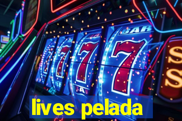 lives pelada