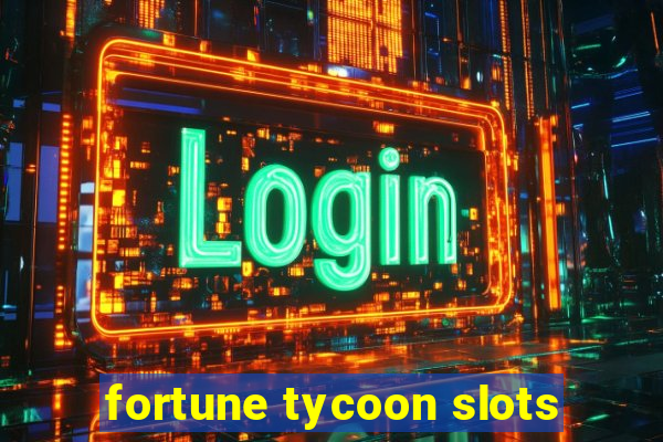 fortune tycoon slots