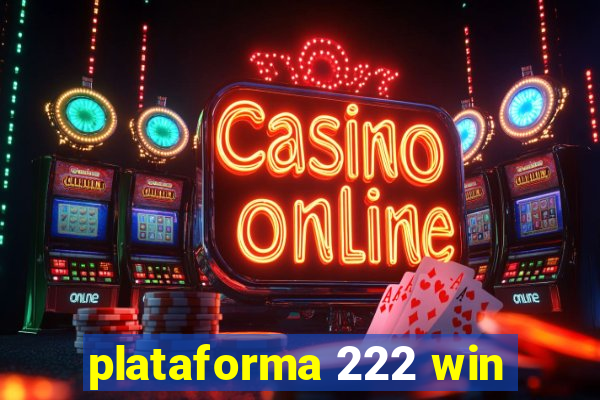 plataforma 222 win