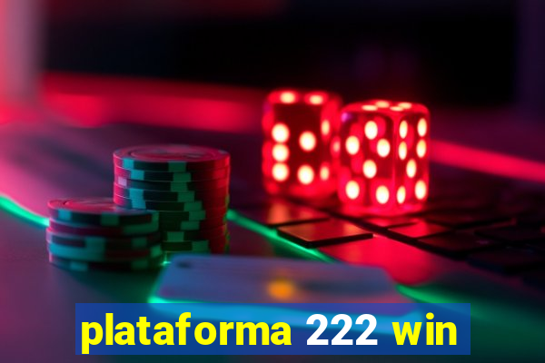 plataforma 222 win