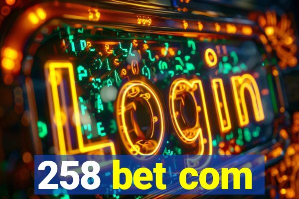 258 bet com