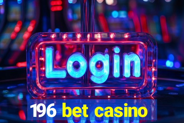 196 bet casino